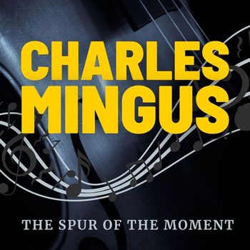 Charles Mingus - The Spur of the Moment
