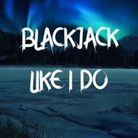 blackjack - Like I Do