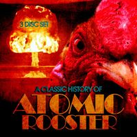 Atomic Rooster - "A Classic History Of"