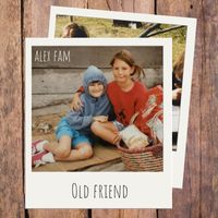 Alex Fam - Old Friend