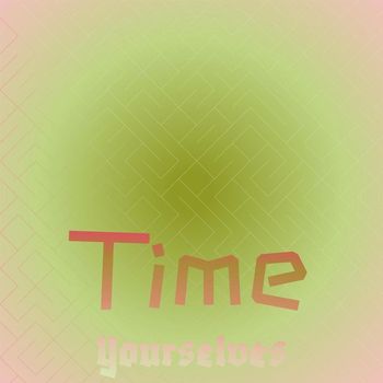 Various Artists - Time Yourselves