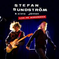 Stefan Sundström - Stefan Sundström & Sista Jäntan (Live på Mosebacke)