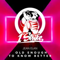 Jean Elan - Old Enough To Know Better (Explicit)