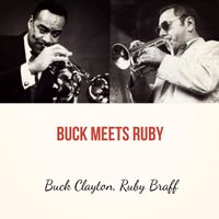 Buck Clayton, Ruby Braff - Buck Meets Ruby