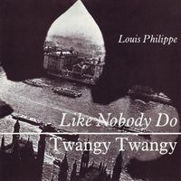Louis Philippe - Like Nobody Do / Twangy Twangy