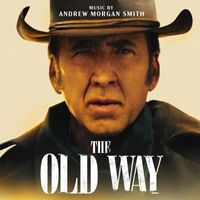 Andrew Morgan Smith - The Old Way (Original Score Soundtrack)