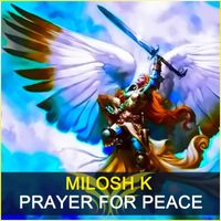 Milosh K - Prayer For Peace