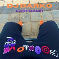 DJ Darko - L‘art D‘agir
