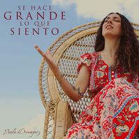 Paula Domínguez - Se Hace Grande Lo Que Siento