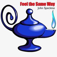 John Speckine - Feel The Same Way