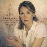 Diana Jones - Better Times Will Come (Reimagined & Remastered)