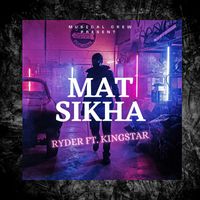 Ryder - Mat Sikha (feat. King Star) (Explicit)