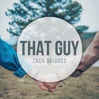 Zach Bridges - That Guy