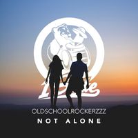 OldSchoolRockerzzz - Not Alone