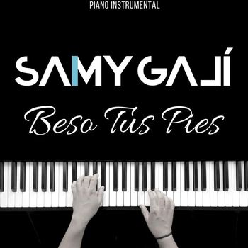 Samy Galí - Beso Tus Pies (Piano Instrumental)