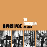 Ariel Rot - Te busqué (En vivo El Sol 2, abril 1998)