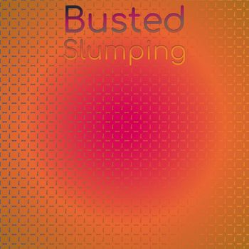 Various Artists - Busted Slumping