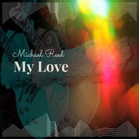 Michael Reed - My Love