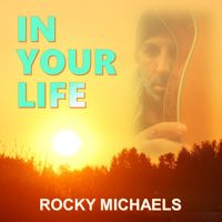 Rocky Michaels - In Your Life