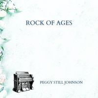 Peggy Still Johnson - Rock of Ages