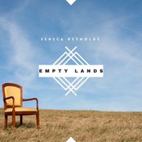 Seneca Reynolds - Empty Lands