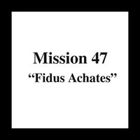 Mission 47 - Fidus Achates