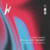 Dani Masi - Call Me Baby (Dani Masi VIP Remix)