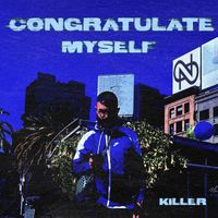 Killer - Congratulate Myself (Explicit)