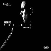 Motive - Tru Blu (Freestyle) (Explicit)