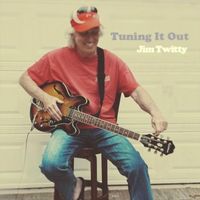Jim Twitty - Tuning It Out