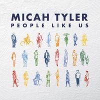 Micah Tyler - People Like Us