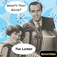 The Losers - What's That Noise? (Remastered)