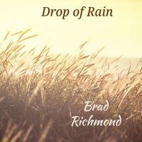 Brad Richmond - Drop of Rain