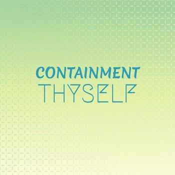 Various Artists - Containment Thyself