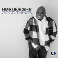 Derrek Lemar Croney - Good Things