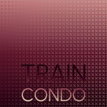Various Artists - Train Condo