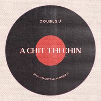 Double U - A Chit Thi Chin (20 Years Nostalgic Mashup)