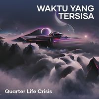 Quarter Life Crisis - Waktu Yang Tersisa