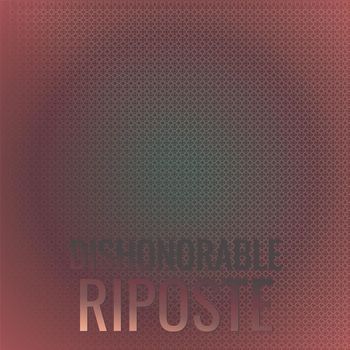 Various Artists - Dishonorable Riposte