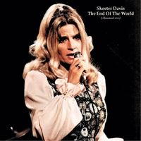 Skeeter Davis - The End Of The World (Remastered 2023)