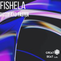 Fishela - Dusty and Faster