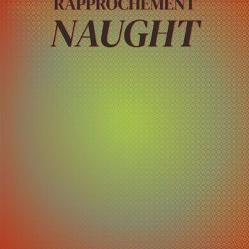 Various Artists - Rapprochement Naught
