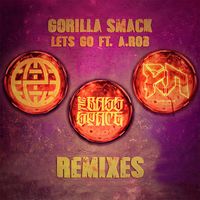 Gorilla Smack, A.Rob - Let's Go (Re-Smacked)