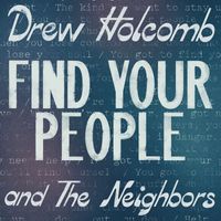 Drew Holcomb & the Neighbors - Find Your People