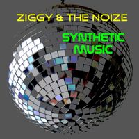 Ziggy & the Noize - Synthetic Music