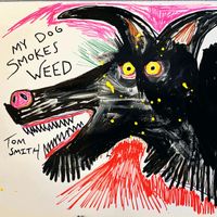 Tom Smith - My Dog Smokes Weed (Explicit)