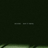 Duende - i don`t think