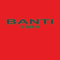 Banti - 10 over 10