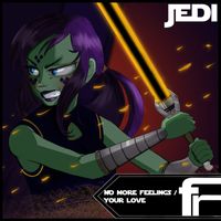 Jedi - No More Feelings | Your Love