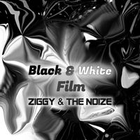 Ziggy & the Noize - Black & White Film